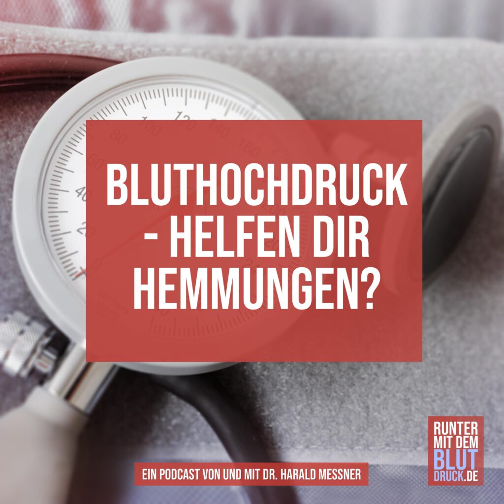 Bluthochdruck- helfen dir Hemmungen ?