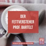 Der Fettversteher Prof. Bartelt