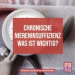 Chronische Niereninsuffizienz: was ist wichtig?