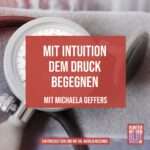 Mit Intuition dem Druck begegnen