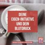 Deine Eigeninitiative und dein Blutdruck