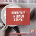 Dauerfeuer in deinem Körper