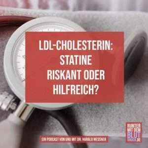 LDL-Cholesterin: Statine riskant oder hilfreich?