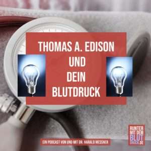 Thomas A Edison und dein Blutdruck