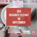 Der rosarote Elefant im Impfzimmer
