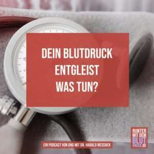 Blutdruck entgleist- was tun?
