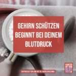 Gehirn schützen beginnt bei Deinem Blutdruck