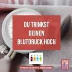 Trinkst du deinen Blutdruck hoch?