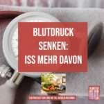 Blutdruck senken: iss mehr davon